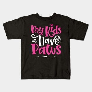 My Kids Have Paws - Cute Dog Cat Paw Mom graphic Kids T-Shirt